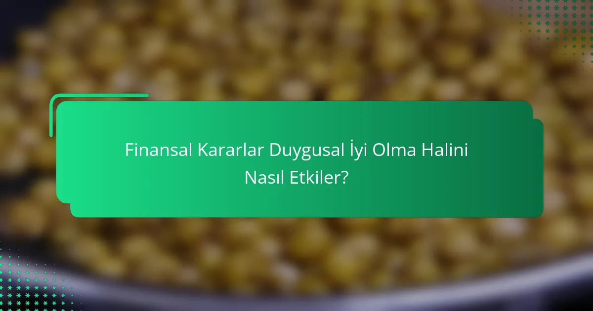 Finansal Kararlar Duygusal İyi Olma Halini Nasıl Etkiler?