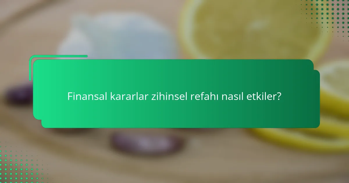 Finansal kararlar zihinsel refahı nasıl etkiler?
