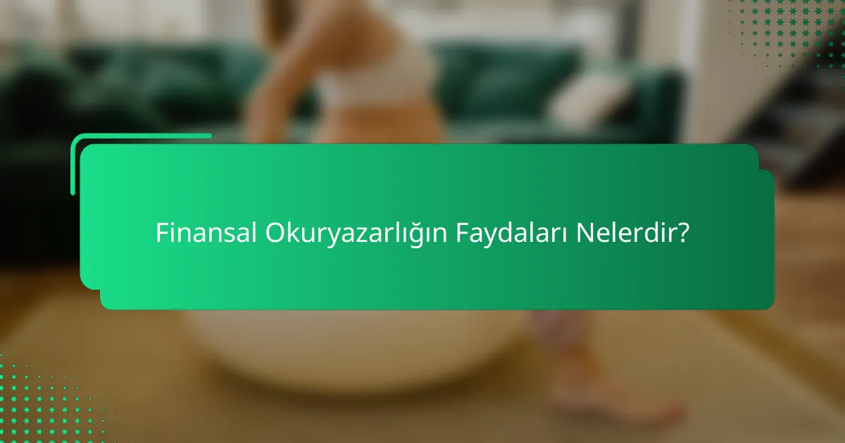Finansal Okuryazarlığın Faydaları Nelerdir?