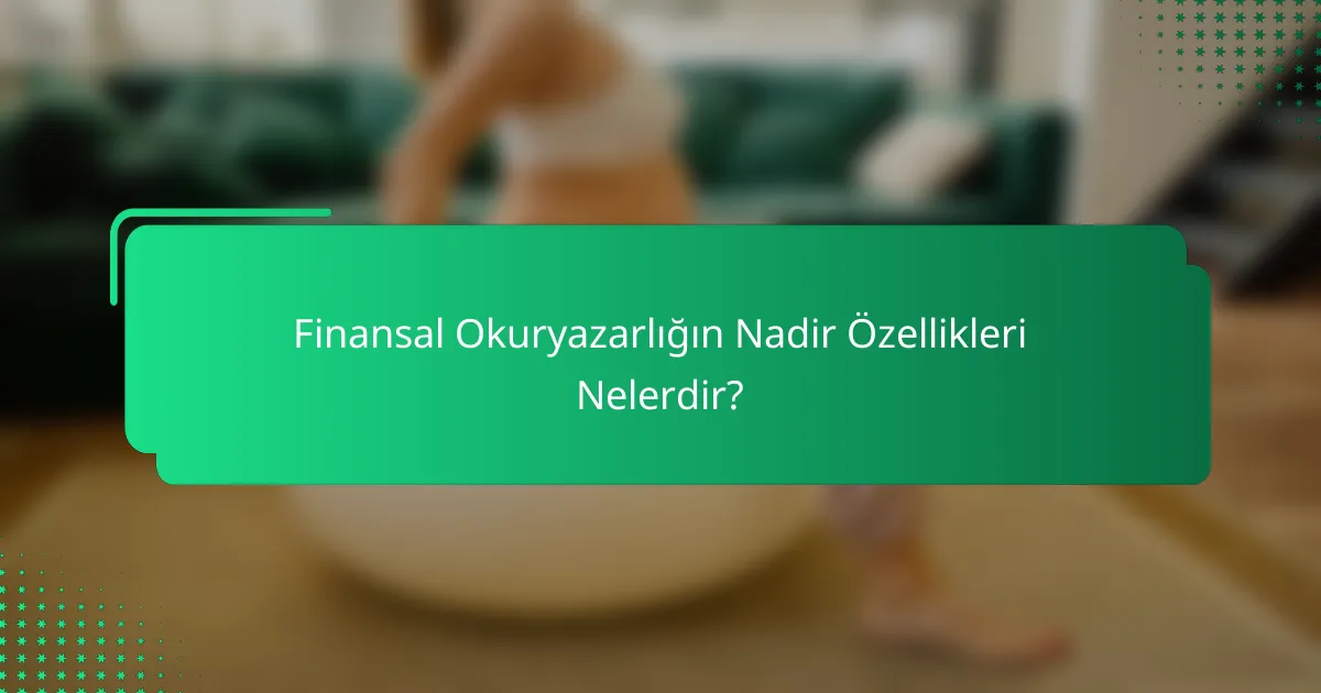 Finansal Okuryazarlığın Nadir Özellikleri Nelerdir?