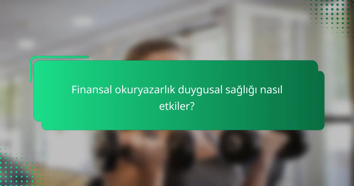 Finansal okuryazarlık duygusal sağlığı nasıl etkiler?