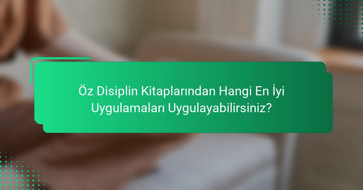Öz Disiplin Kitaplarından Hangi En İyi Uygulamaları Uygulayabilirsiniz?