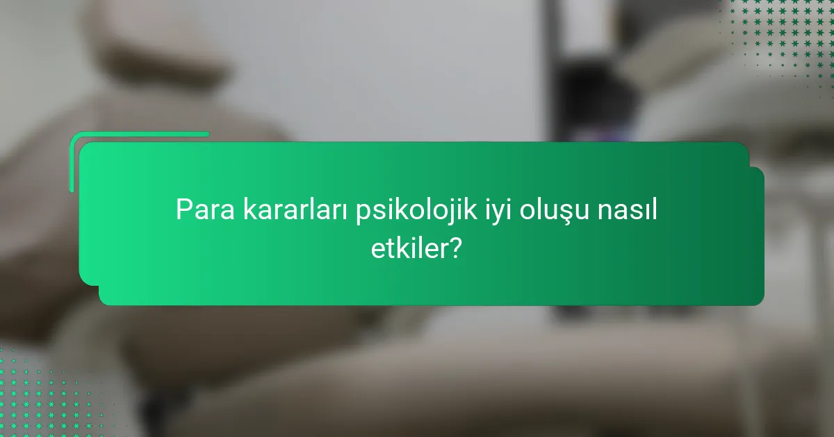 Para kararları psikolojik iyi oluşu nasıl etkiler?