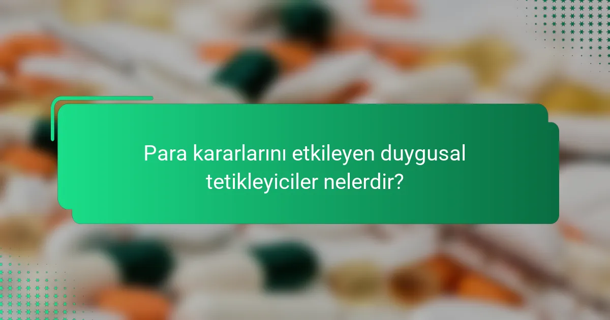 Para kararlarını etkileyen duygusal tetikleyiciler nelerdir?
