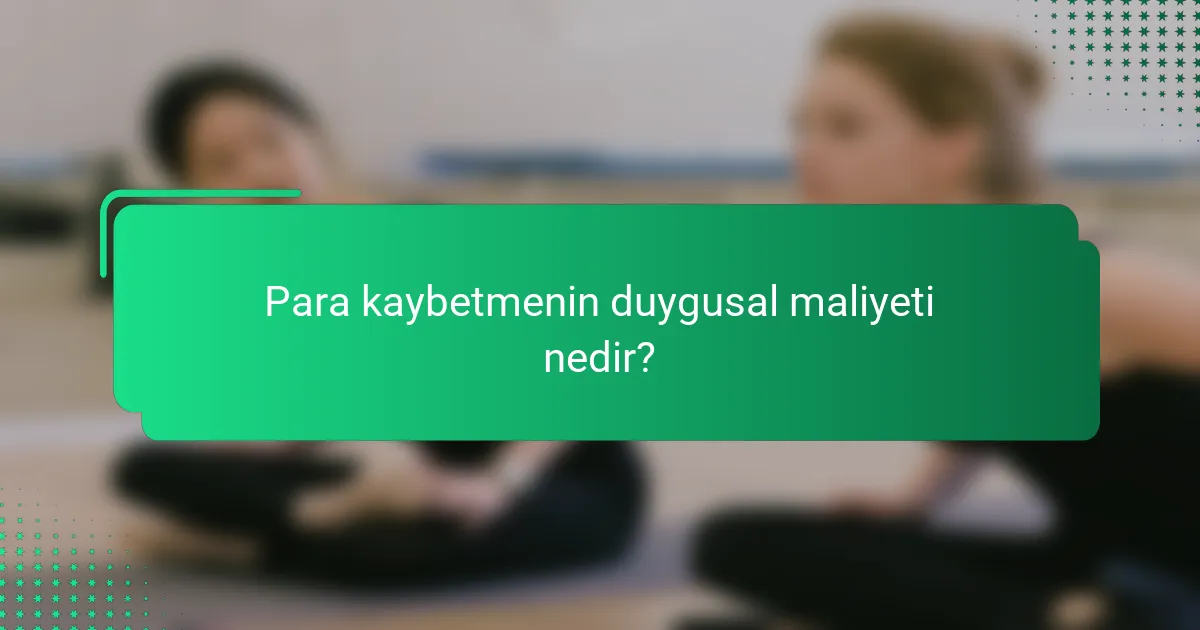 Para kaybetmenin duygusal maliyeti nedir?