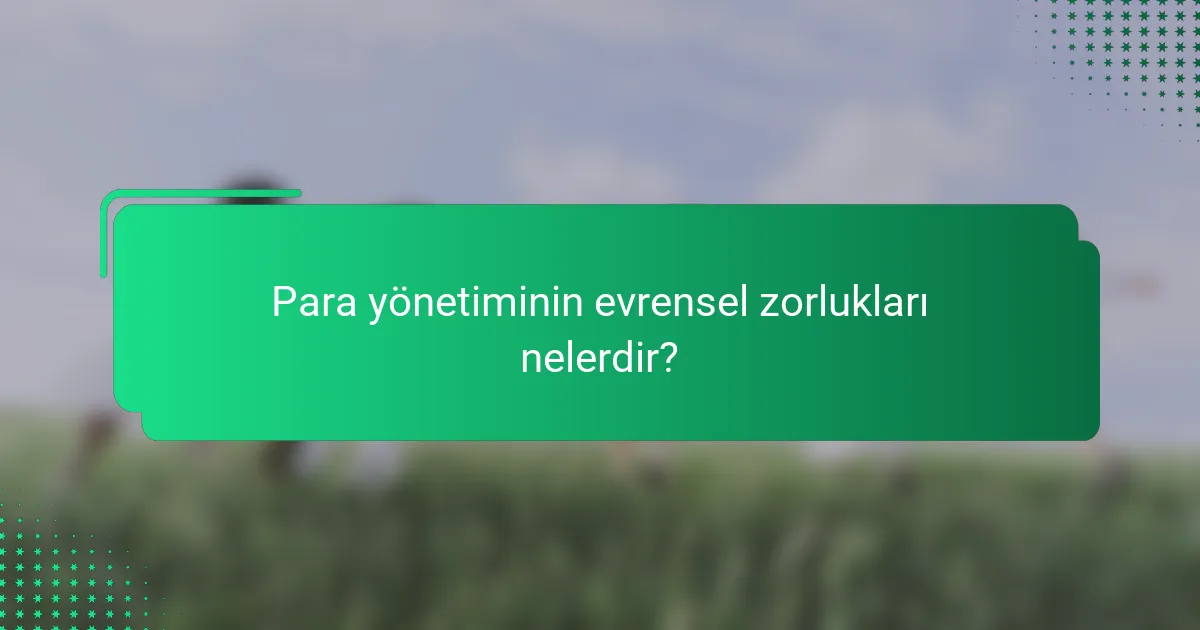 Para yönetiminin evrensel zorlukları nelerdir?