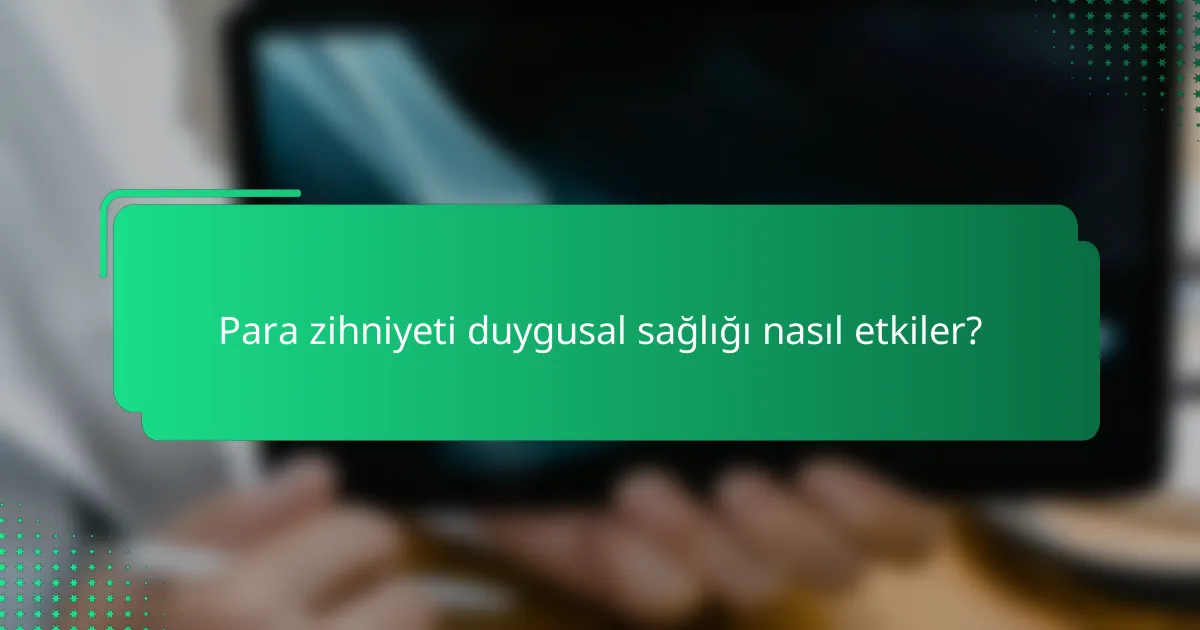 Para zihniyeti duygusal sağlığı nasıl etkiler?